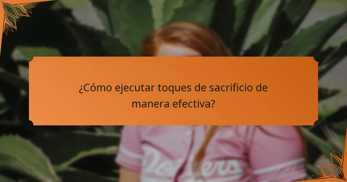 ¿Cómo ejecutar toques de sacrificio de manera efectiva?