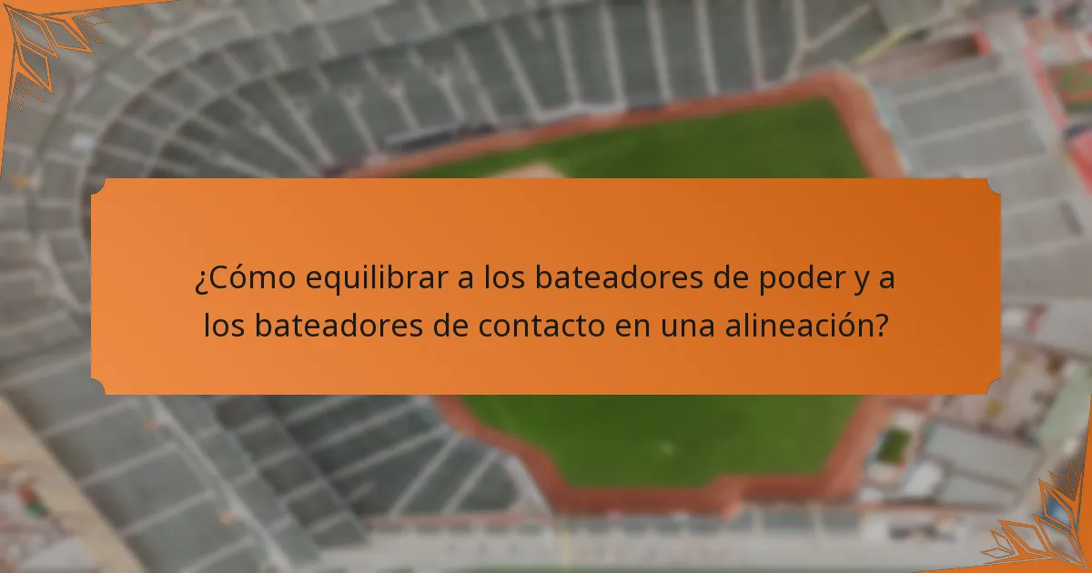 ¿Cómo equilibrar a los bateadores de poder y a los bateadores de contacto en una alineación?