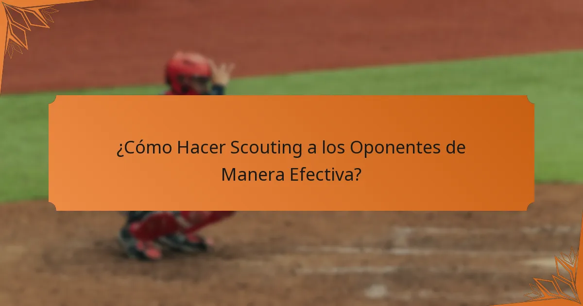 ¿Cómo Hacer Scouting a los Oponentes de Manera Efectiva?