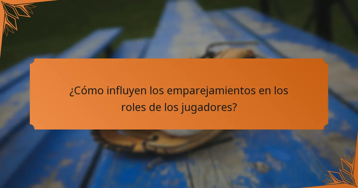 ¿Cómo influyen los emparejamientos en los roles de los jugadores?