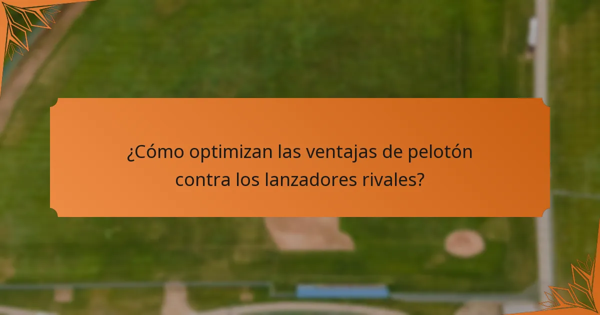 ¿Cómo optimizan las ventajas de pelotón contra los lanzadores rivales?