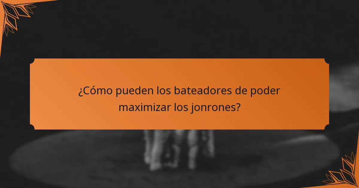 ¿Cómo pueden los bateadores de poder maximizar los jonrones?