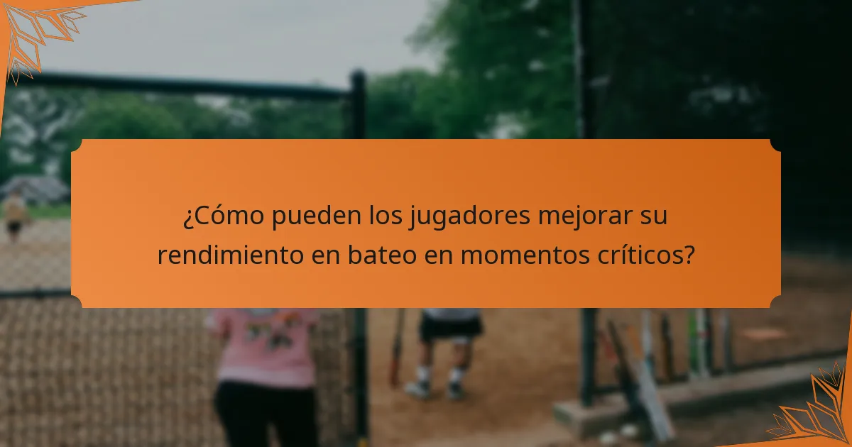 ¿Cómo pueden los jugadores mejorar su rendimiento en bateo en momentos críticos?