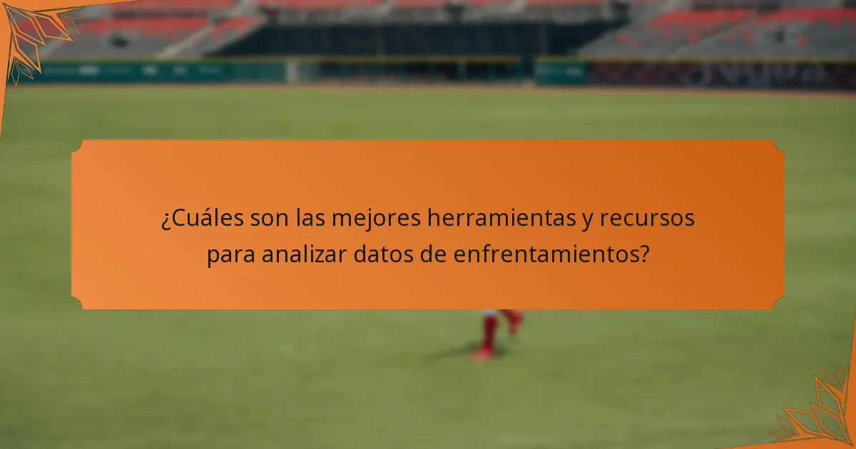 ¿Cuáles son las mejores herramientas y recursos para analizar datos de enfrentamientos?