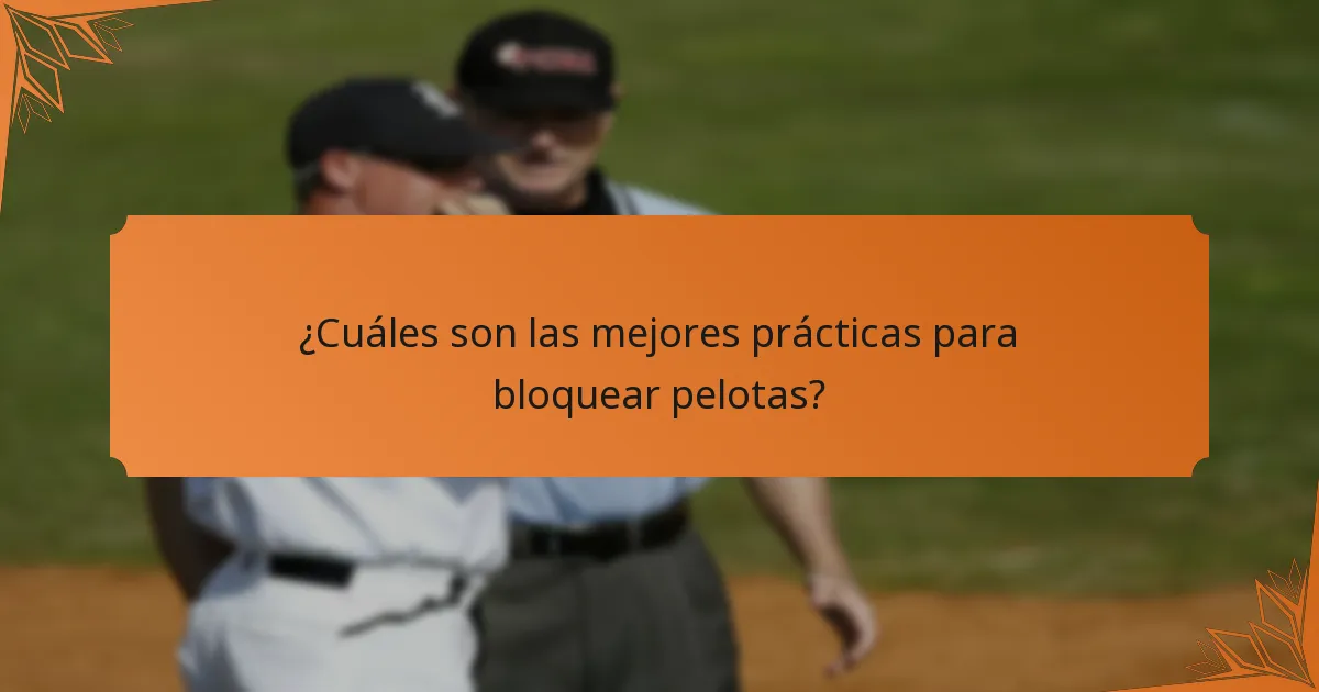 ¿Cuáles son las mejores prácticas para bloquear pelotas?