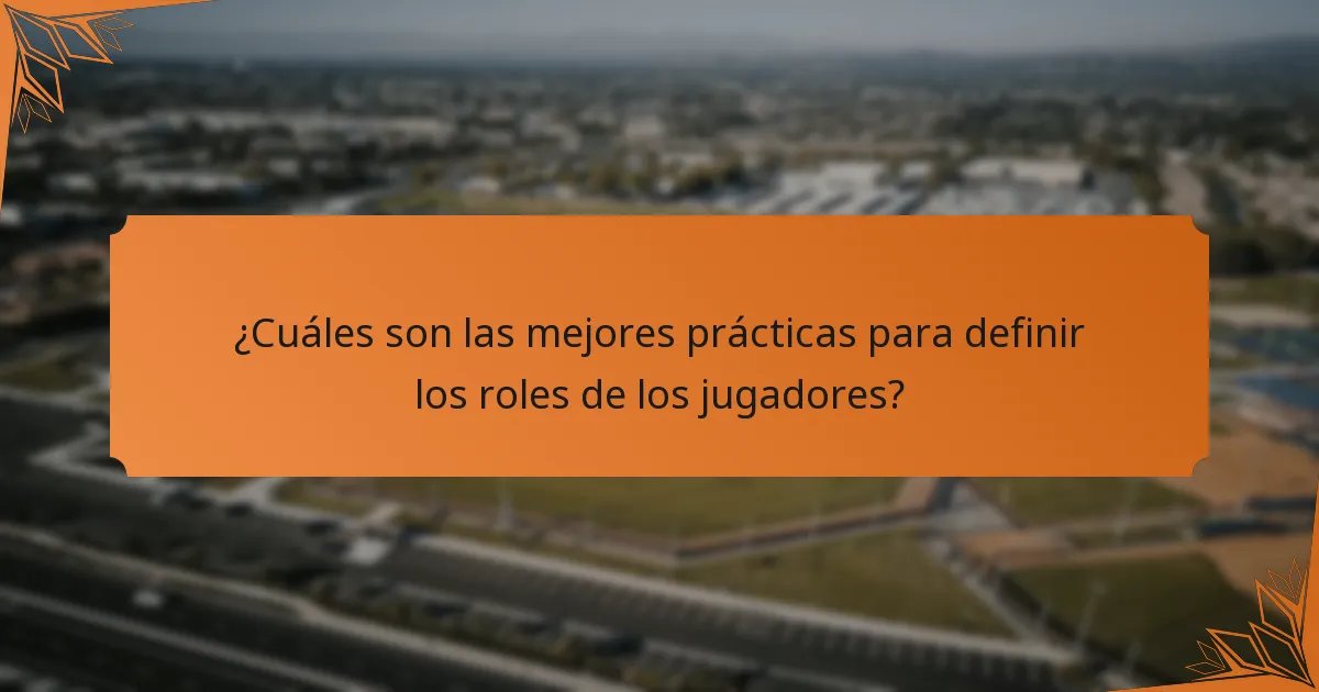 ¿Cuáles son las mejores prácticas para definir los roles de los jugadores?