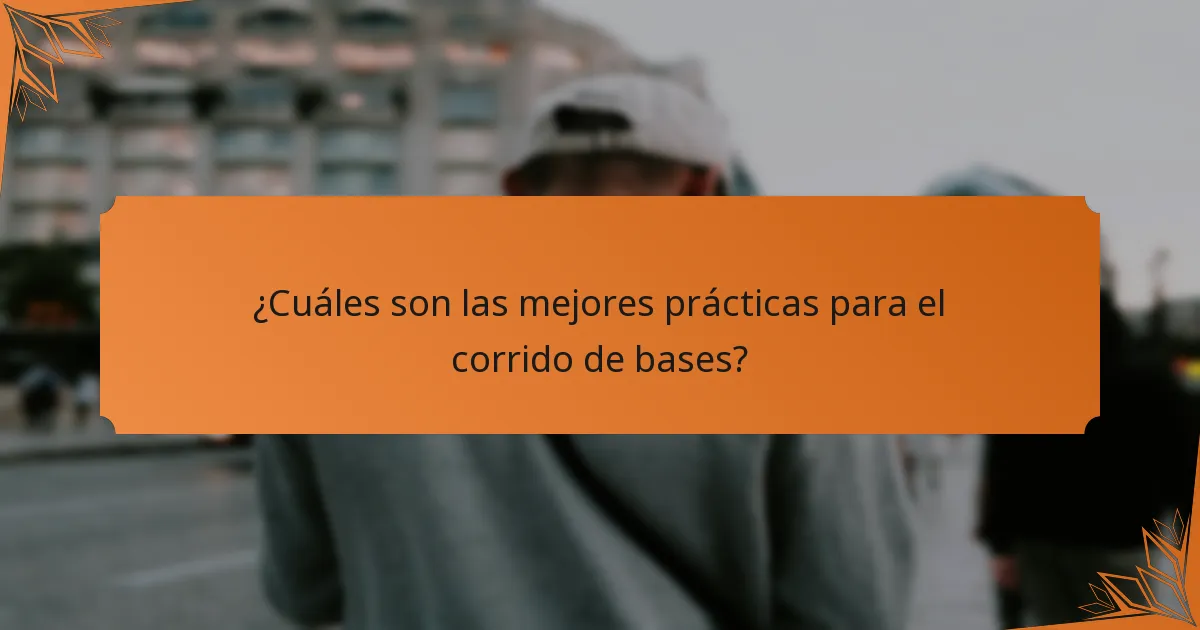 ¿Cuáles son las mejores prácticas para el corrido de bases?