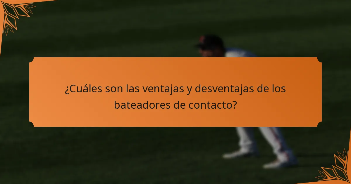 ¿Cuáles son las ventajas y desventajas de los bateadores de contacto?
