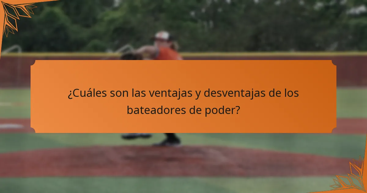 ¿Cuáles son las ventajas y desventajas de los bateadores de poder?
