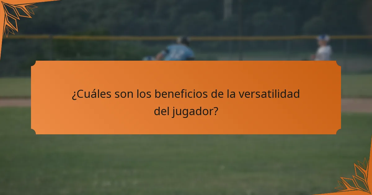 ¿Cuáles son los beneficios de la versatilidad del jugador?