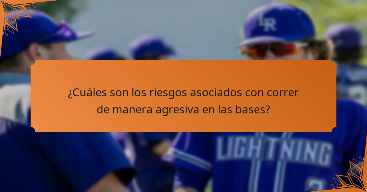 ¿Cuáles son los riesgos asociados con correr de manera agresiva en las bases?