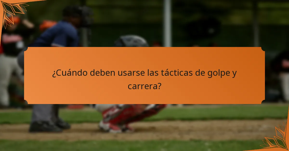 ¿Cuándo deben usarse las tácticas de golpe y carrera?