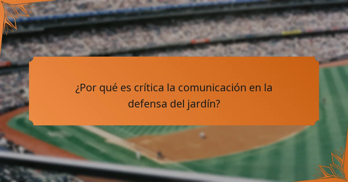 ¿Por qué es crítica la comunicación en la defensa del jardín?