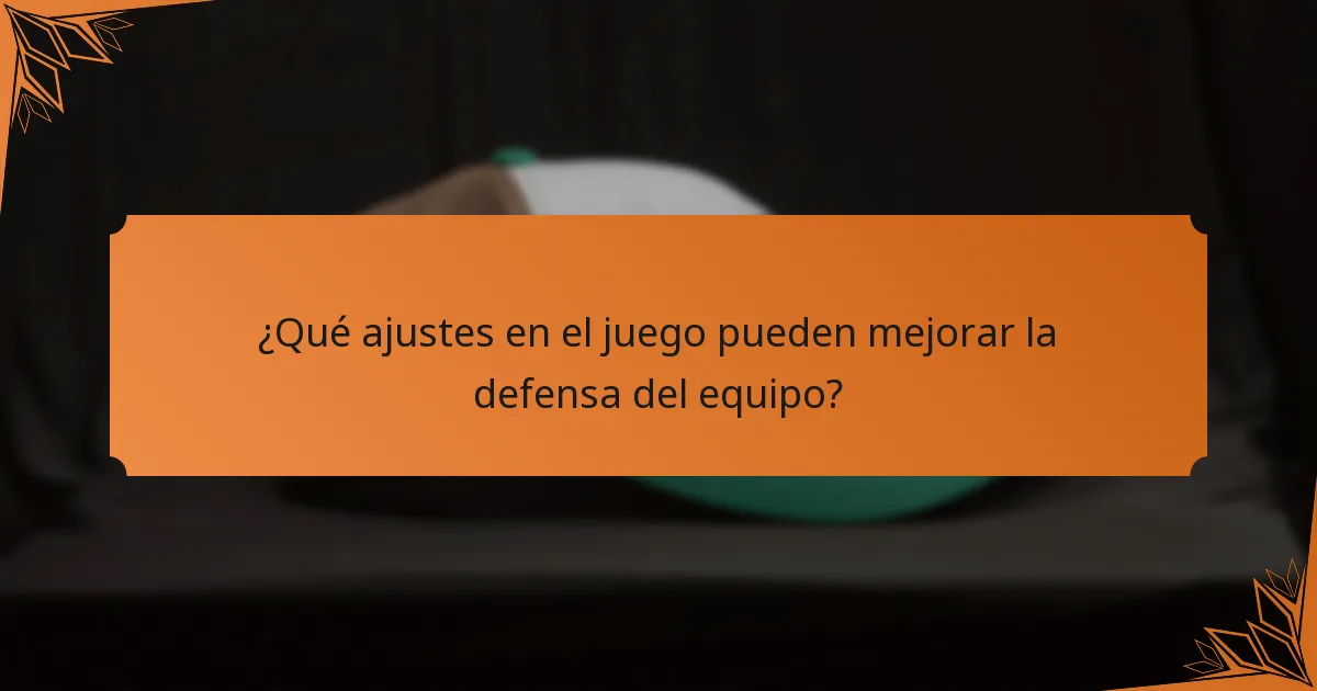 ¿Qué ajustes en el juego pueden mejorar la defensa del equipo?