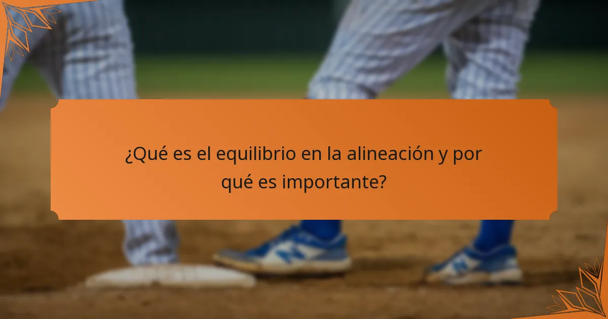¿Qué es el equilibrio en la alineación y por qué es importante?