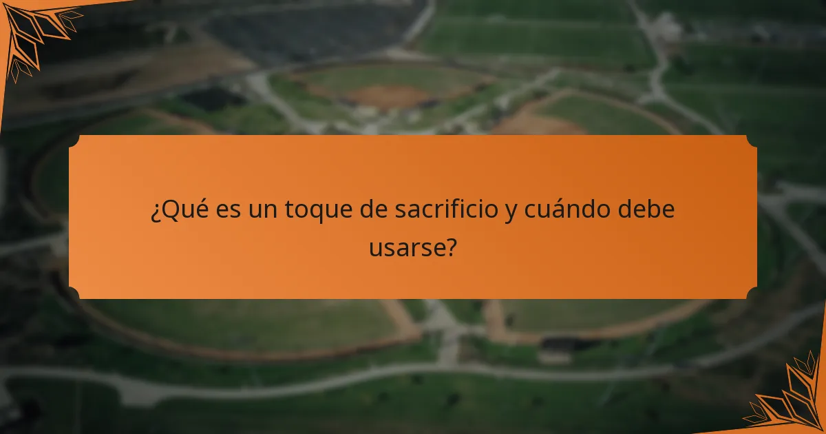 ¿Qué es un toque de sacrificio y cuándo debe usarse?