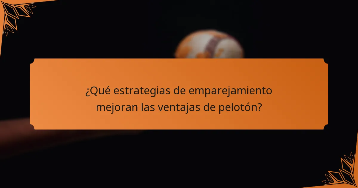 ¿Qué estrategias de emparejamiento mejoran las ventajas de pelotón?