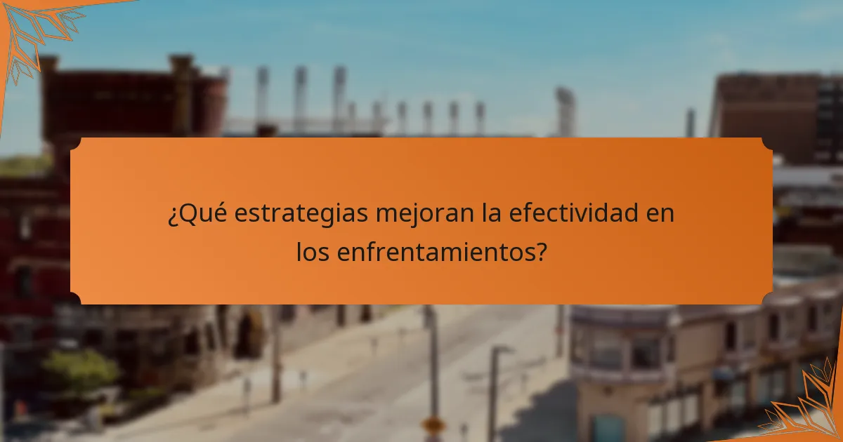 ¿Qué estrategias mejoran la efectividad en los enfrentamientos?