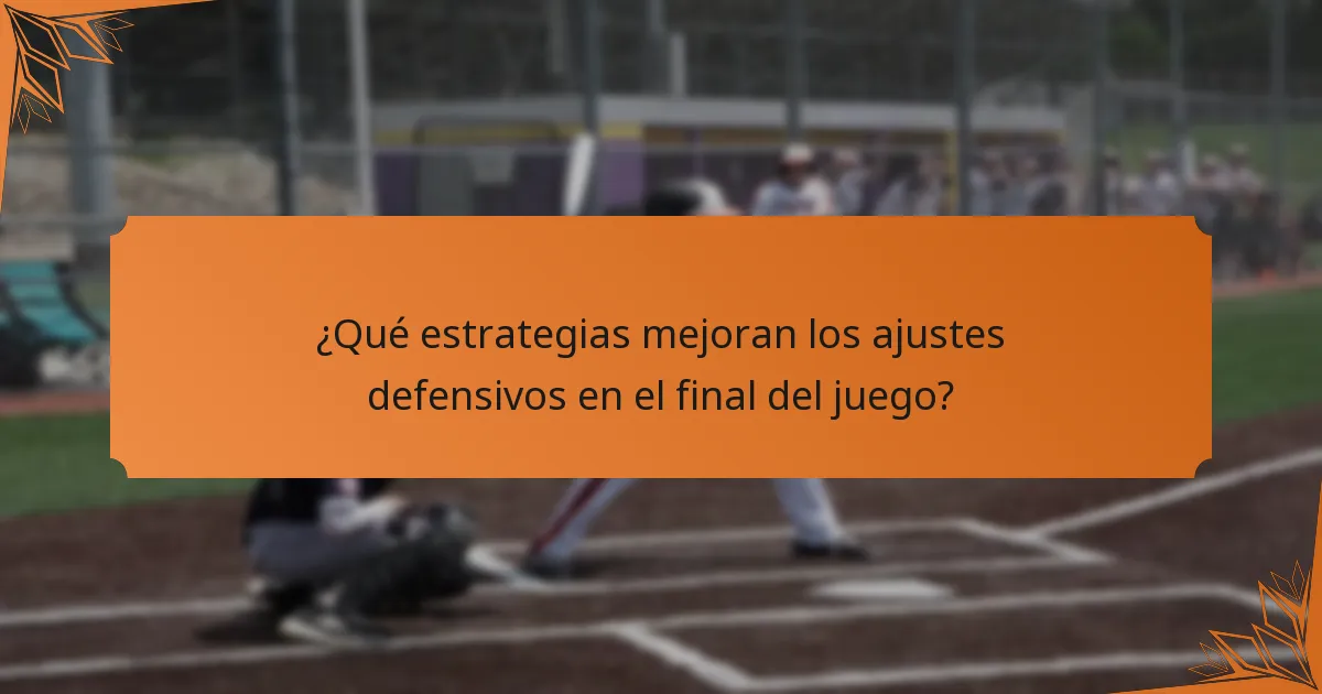 ¿Qué estrategias mejoran los ajustes defensivos en el final del juego?