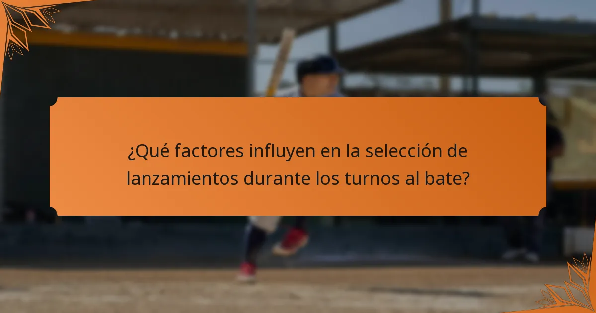¿Qué factores influyen en la selección de lanzamientos durante los turnos al bate?