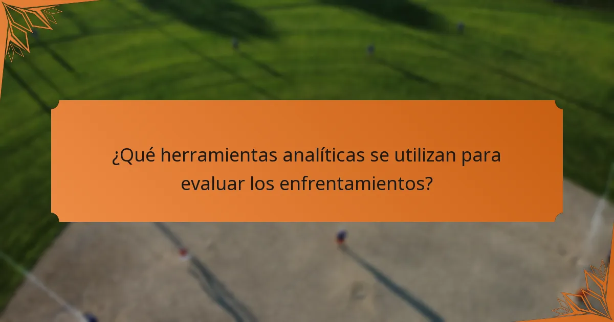 ¿Qué herramientas analíticas se utilizan para evaluar los enfrentamientos?