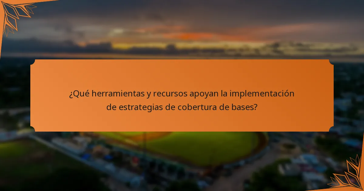 ¿Qué herramientas y recursos apoyan la implementación de estrategias de cobertura de bases?