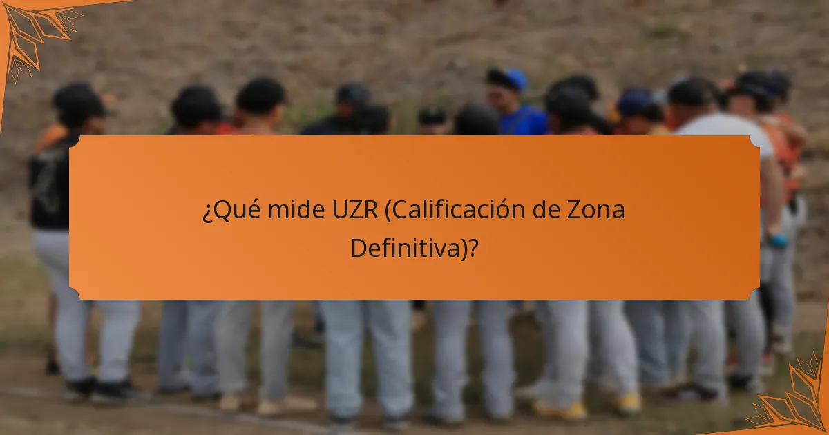 ¿Qué mide UZR (Calificación de Zona Definitiva)?