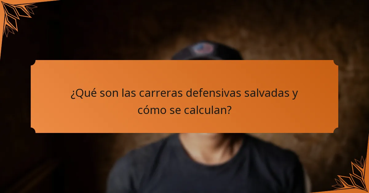 ¿Qué son las carreras defensivas salvadas y cómo se calculan?