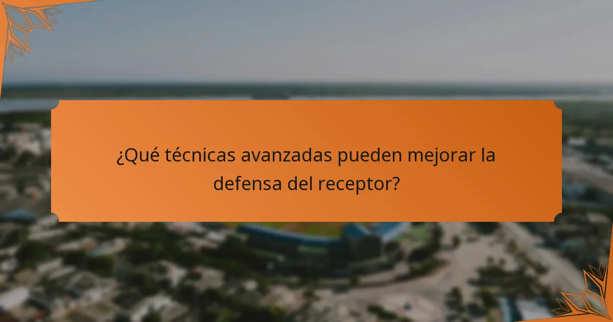¿Qué técnicas avanzadas pueden mejorar la defensa del receptor?